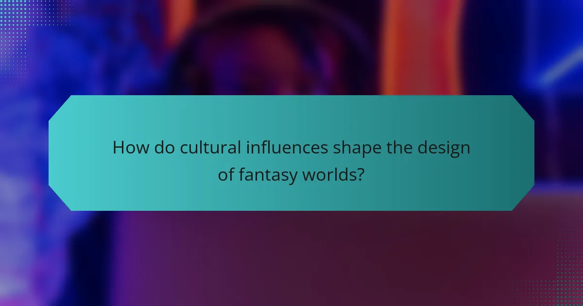 How do cultural influences shape the design of fantasy worlds?