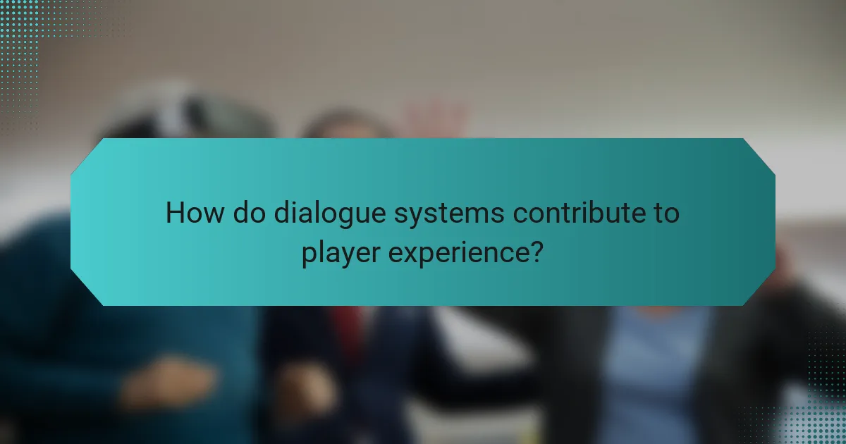 How do dialogue systems contribute to player experience?