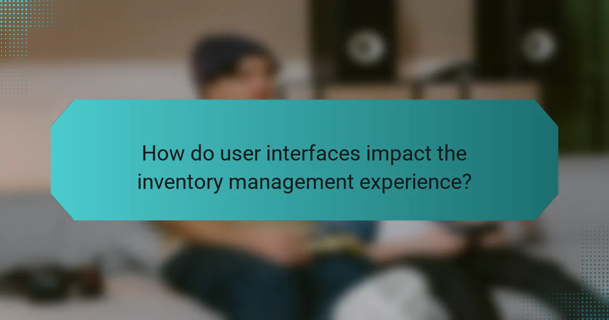 How do user interfaces impact the inventory management experience?