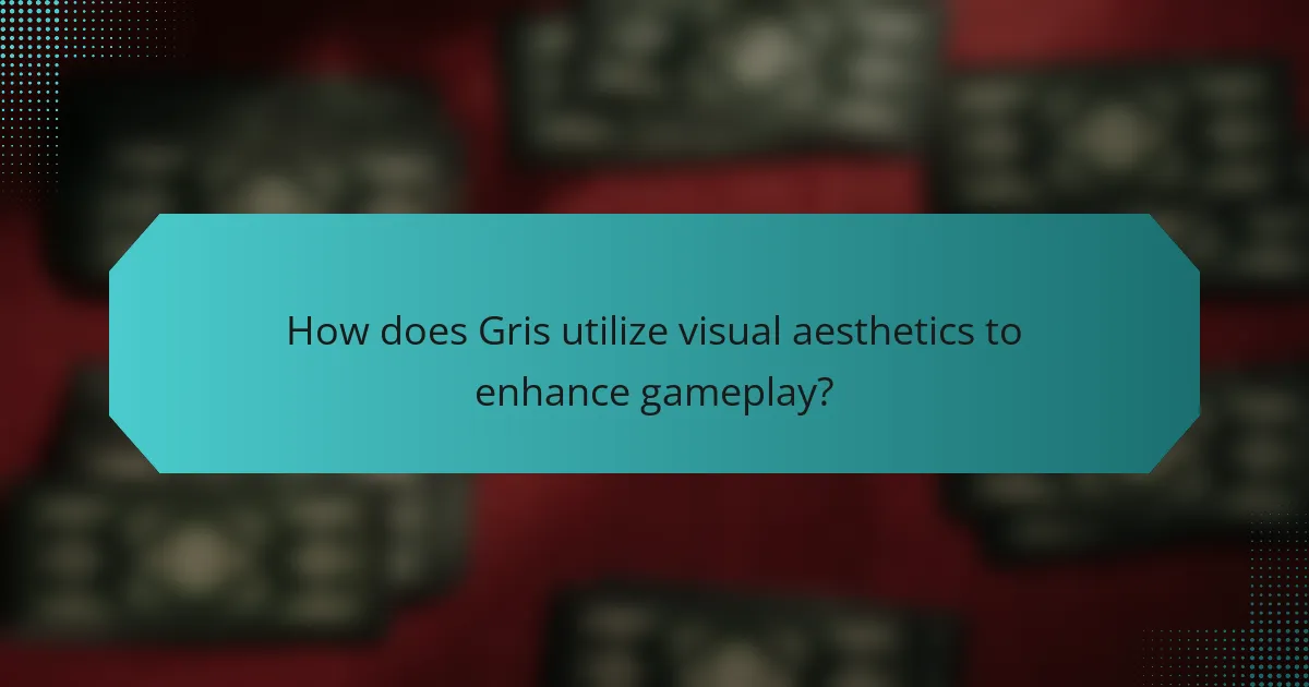 How does Gris utilize visual aesthetics to enhance gameplay?