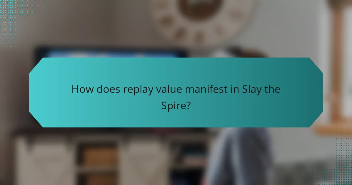 How does replay value manifest in Slay the Spire?