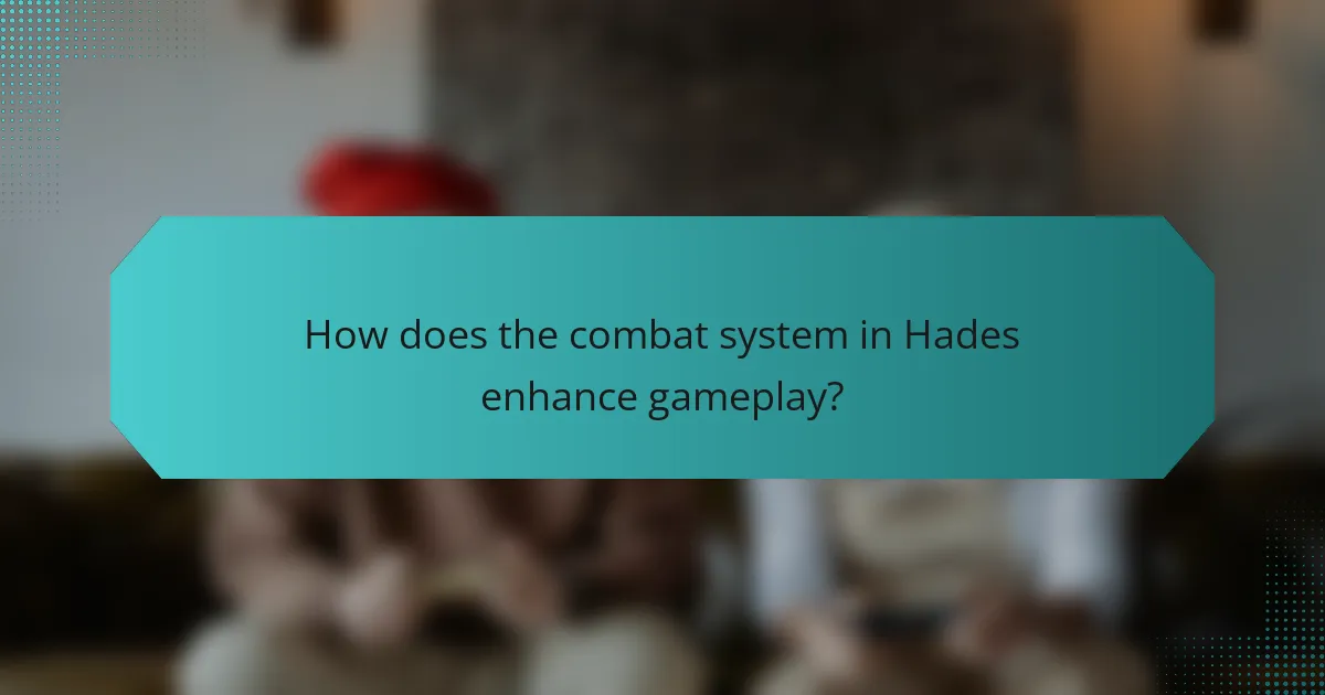 How does the combat system in Hades enhance gameplay?