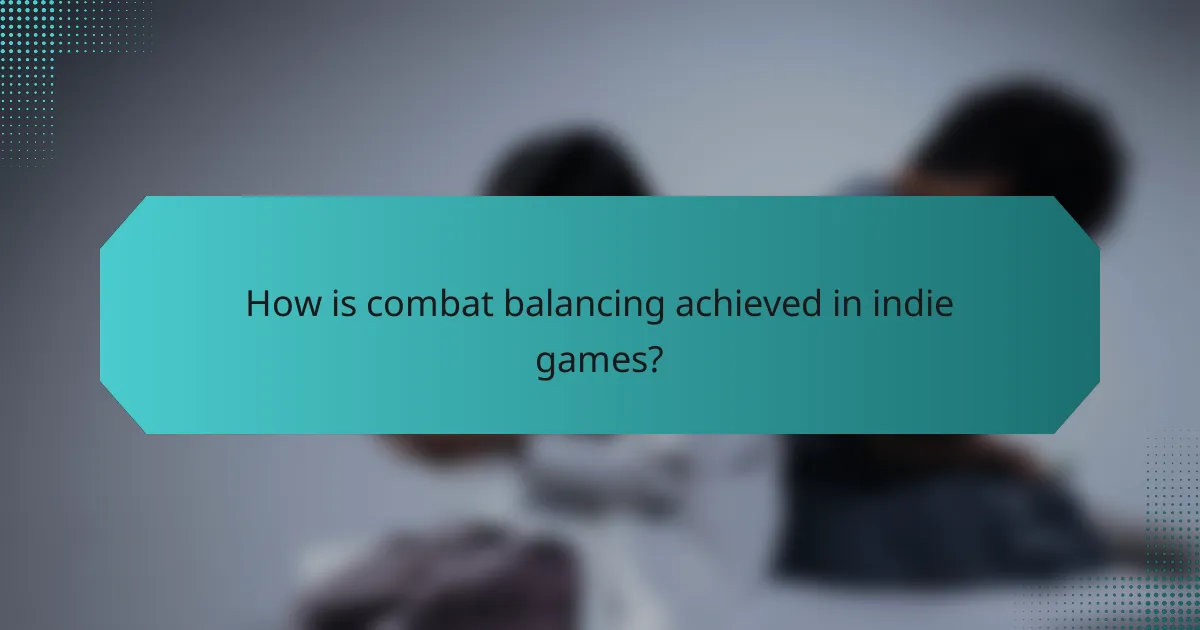 How is combat balancing achieved in indie games?