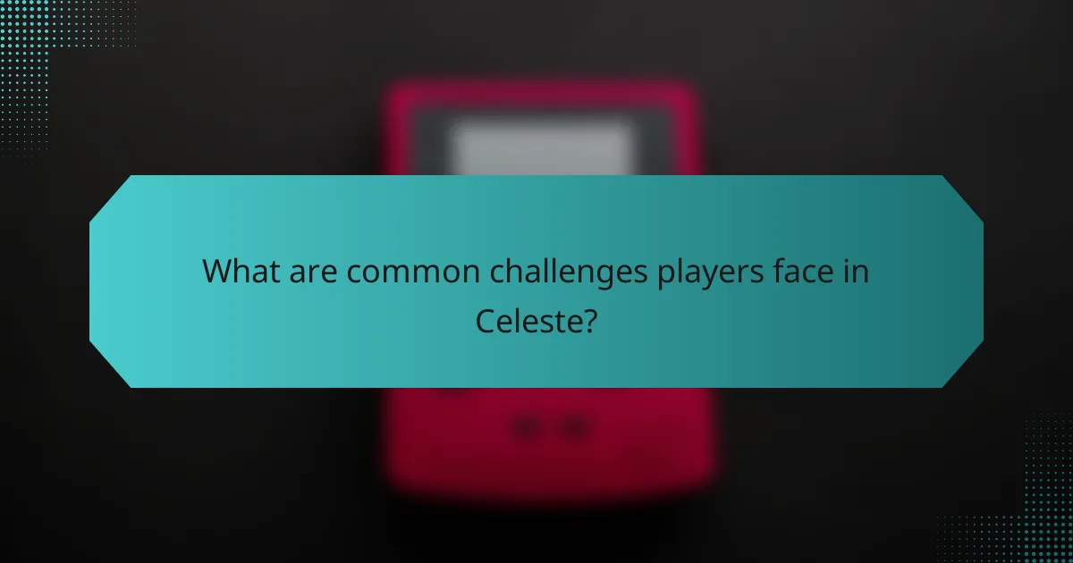 What are common challenges players face in Celeste?