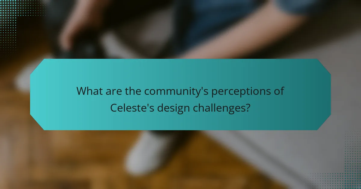 What are the community's perceptions of Celeste's design challenges?