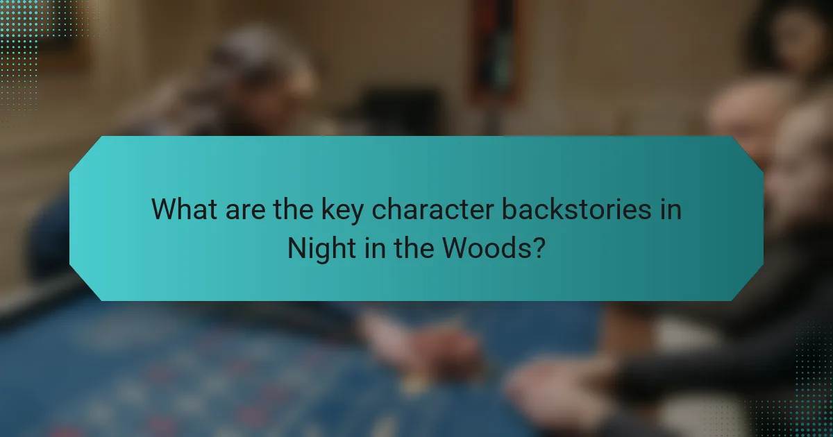 What are the key character backstories in Night in the Woods?