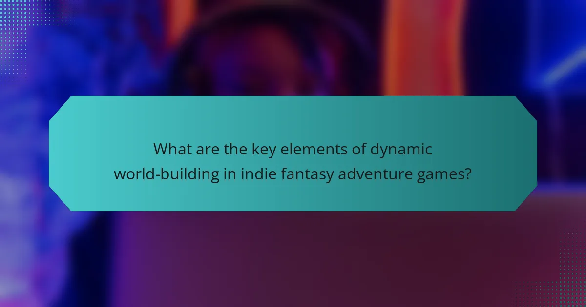 What are the key elements of dynamic world-building in indie fantasy adventure games?