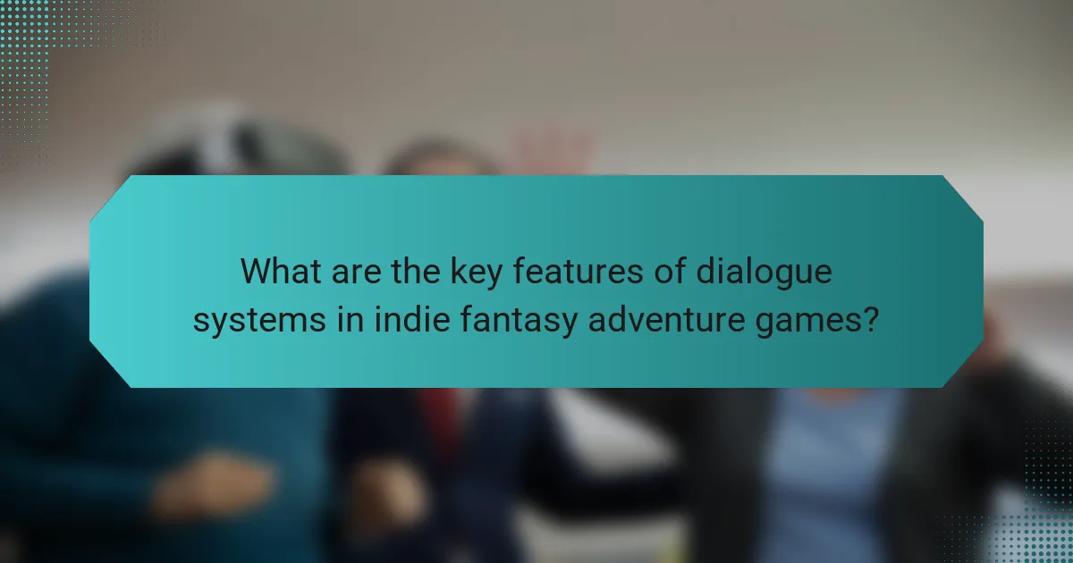 What are the key features of dialogue systems in indie fantasy adventure games?