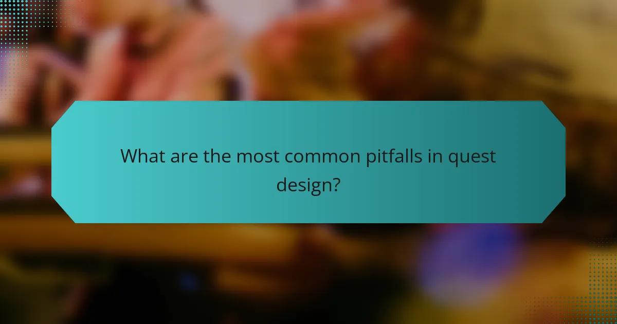 What are the most common pitfalls in quest design?