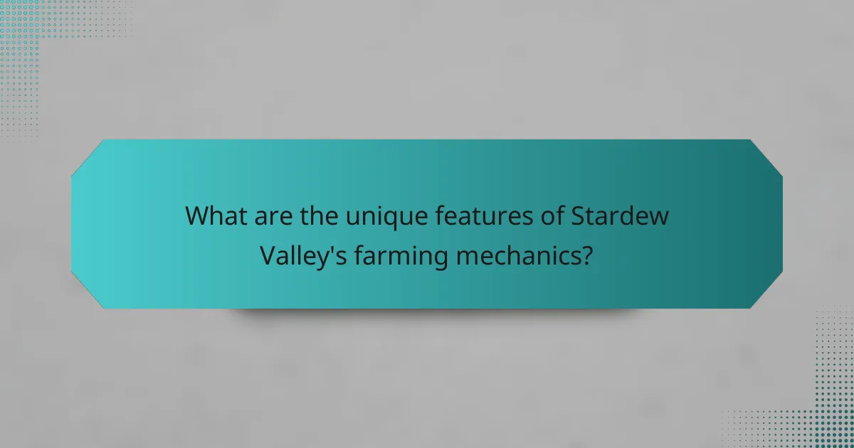 What are the unique features of Stardew Valley's farming mechanics?