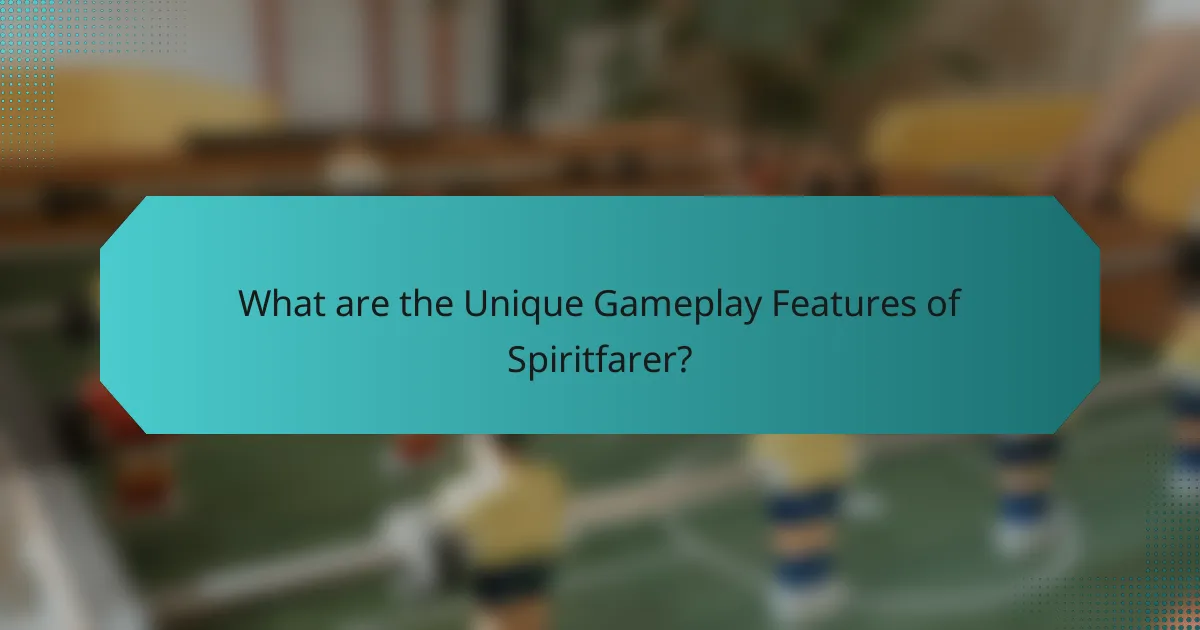 What are the Unique Gameplay Features of Spiritfarer?