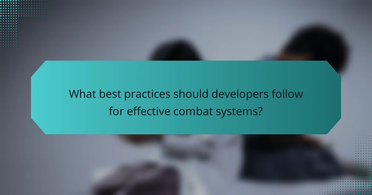 What best practices should developers follow for effective combat systems?