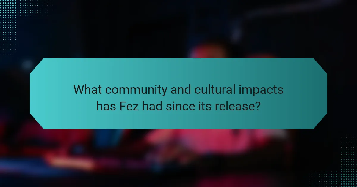 What community and cultural impacts has Fez had since its release?