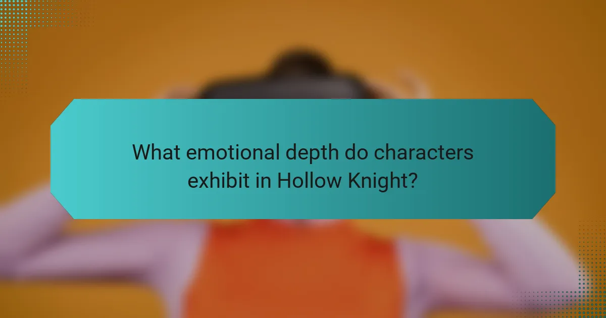 What emotional depth do characters exhibit in Hollow Knight?