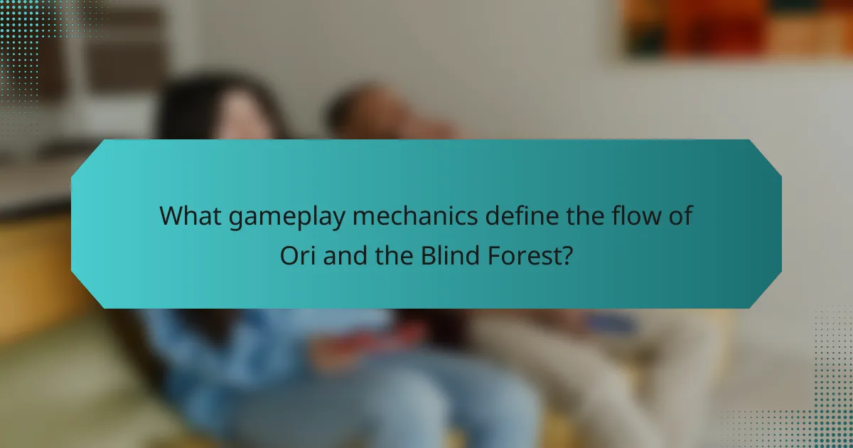 What gameplay mechanics define the flow of Ori and the Blind Forest?