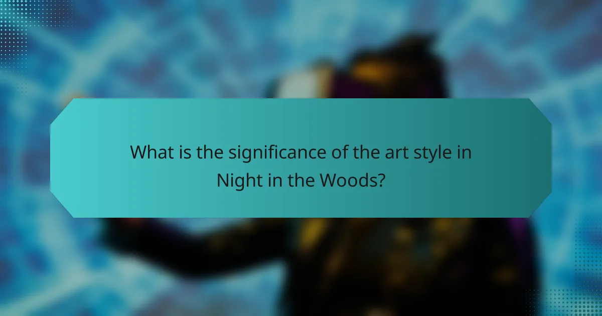 What is the significance of the art style in Night in the Woods?