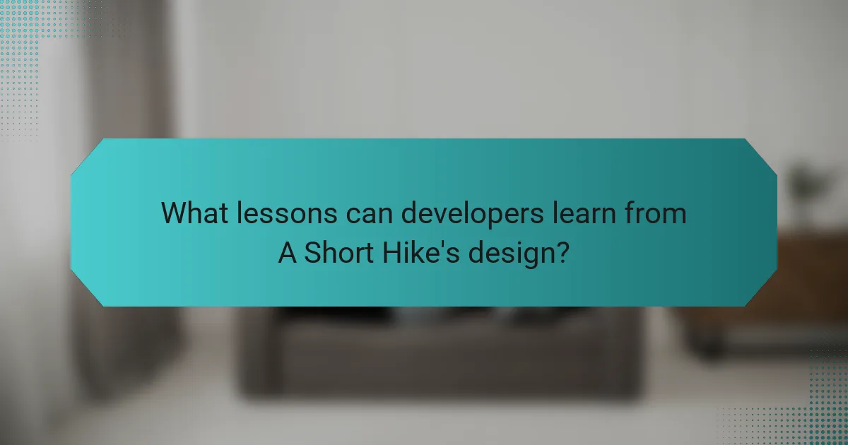 What lessons can developers learn from A Short Hike's design?