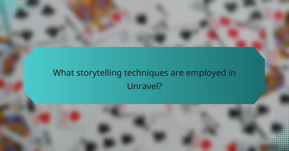 What storytelling techniques are employed in Unravel?