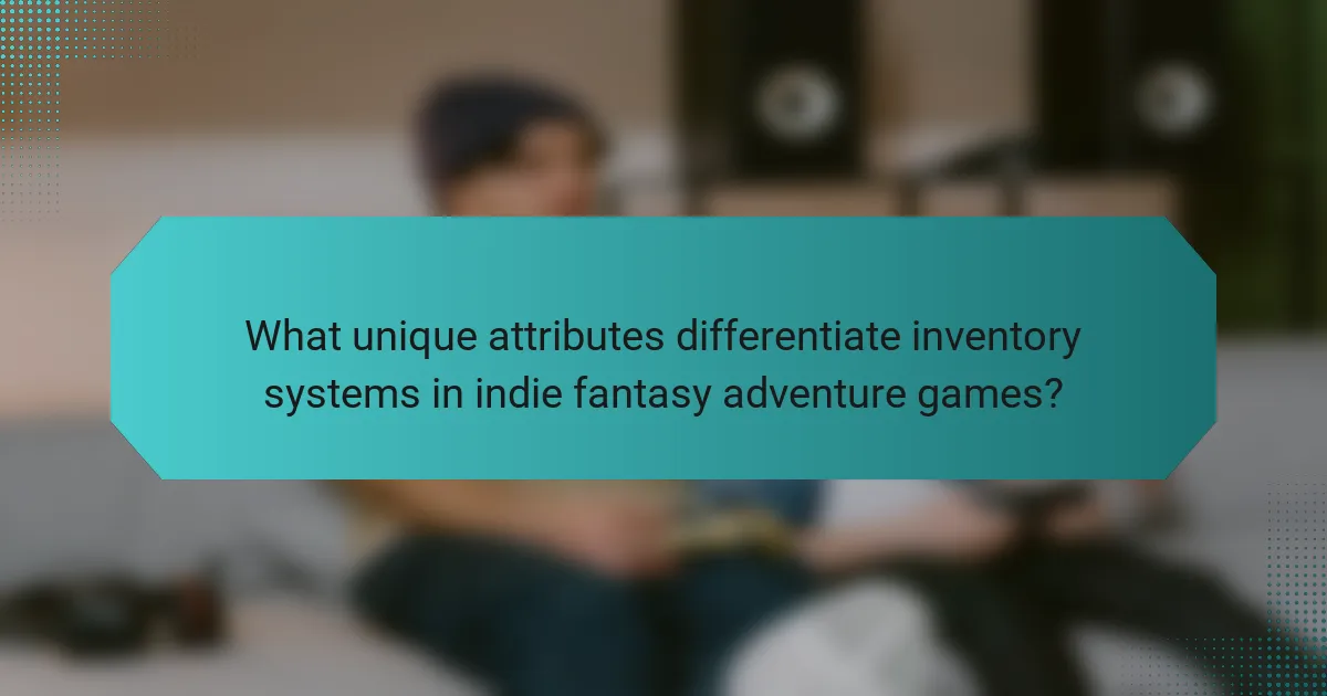 What unique attributes differentiate inventory systems in indie fantasy adventure games?