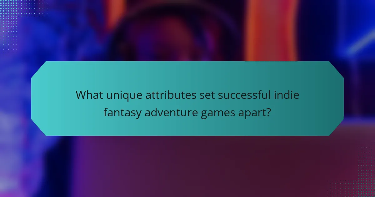 What unique attributes set successful indie fantasy adventure games apart?
