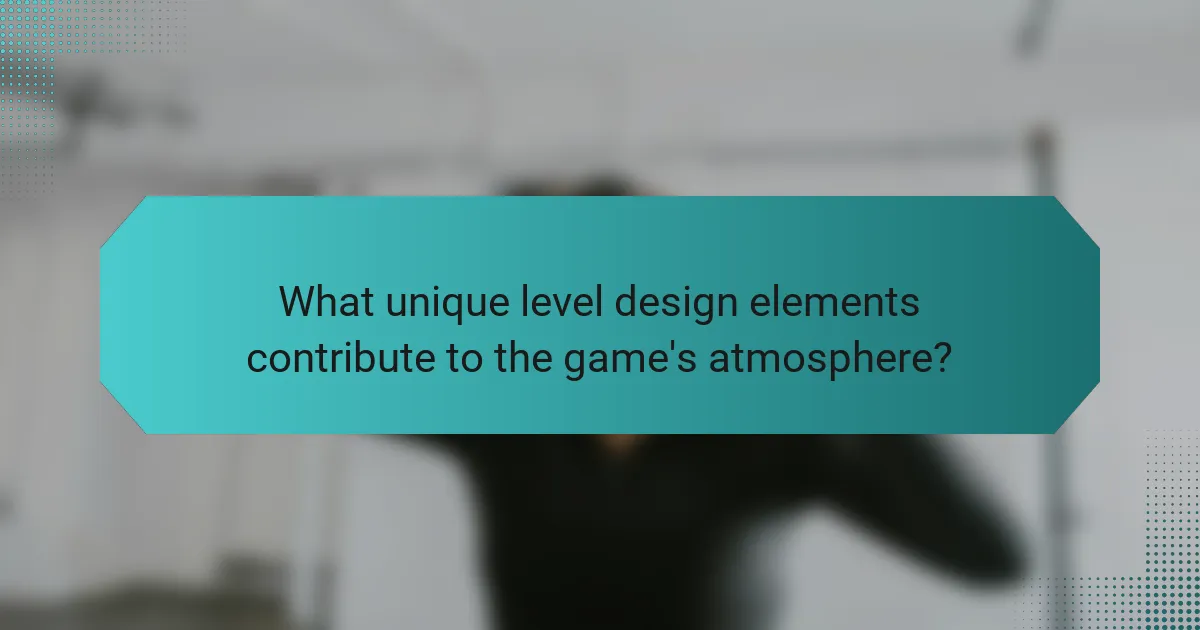 What unique level design elements contribute to the game's atmosphere?
