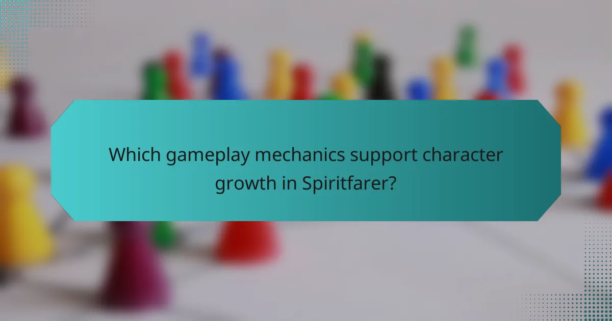 Which gameplay mechanics support character growth in Spiritfarer?