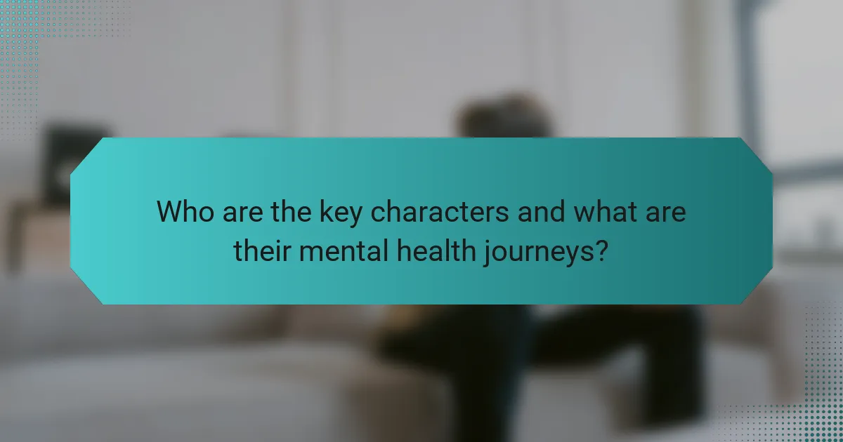 Who are the key characters and what are their mental health journeys?